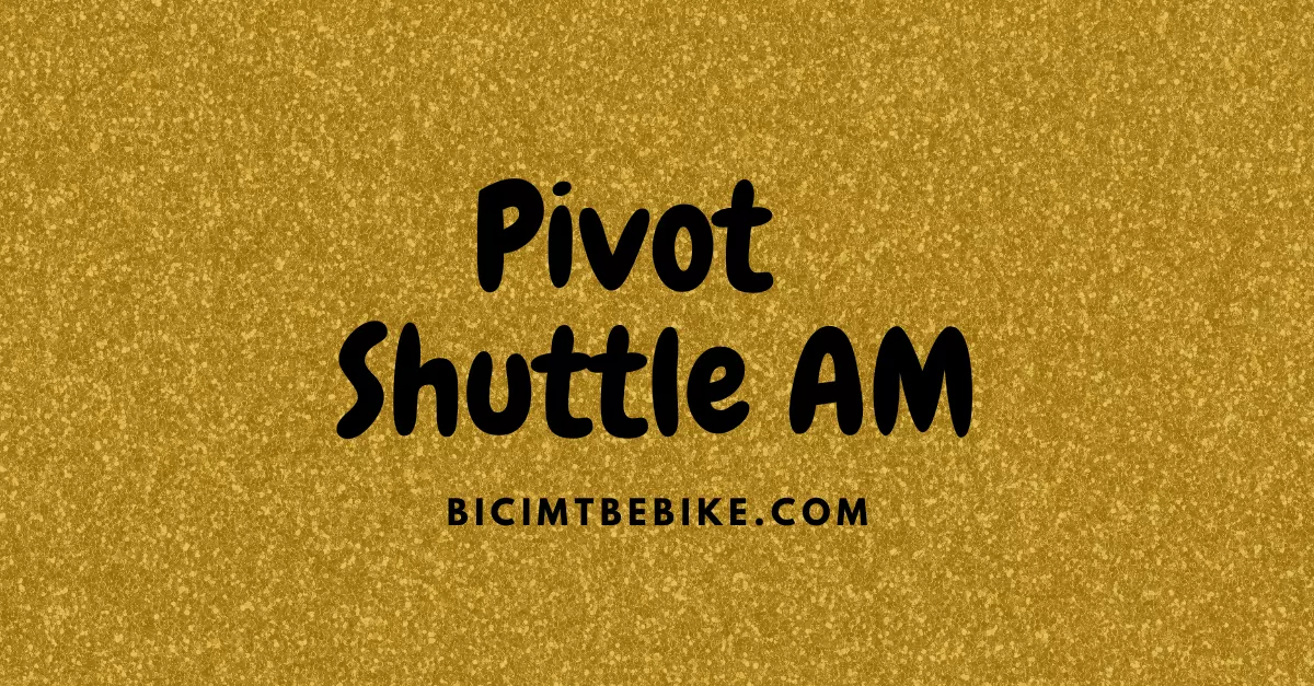Foto cover del post sulla Pivot Shuttle AM